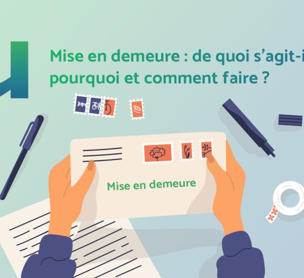 Mise en demeure : de quoi s’agit-il, pourquoi et comment faire ?