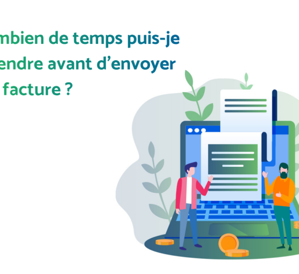 Combien de temps puis-je attendre avant d'envoyer ma facture