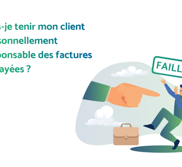 Puis-je tenir mon client personnellement responsable des factures impayées